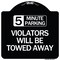 Signmission 5 Minute Parking Violators Will Towed Away Heavy-Gauge Aluminum Sign, 18" x 18", BW-1818-24414 A-DES-BW-1818-24414 - alternate 1